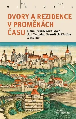 Dvory a rezidence v proměnách času - Dana Dvořáčková-Malá