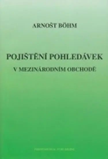 Pojištění pohledávek v mezinárodním obchodě - Arnošt Böhm