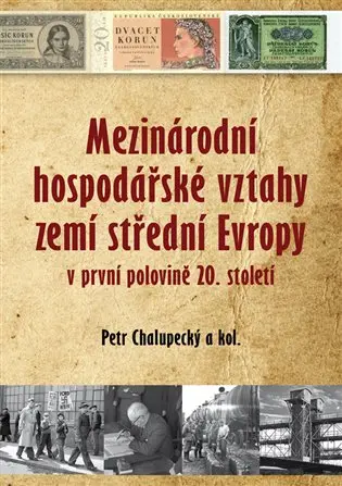 Mezinárodní hospodářské vztahy zemí střední Evropy v první polovině 20. století - kolektiv autorů