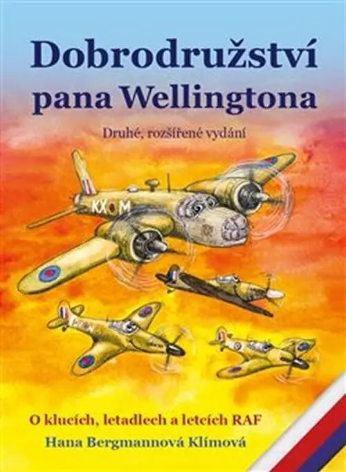 Dobrodružství pana Wellingtona - O klucích, letadlech a letcích RAF - Hana Bergmannová Klímová
