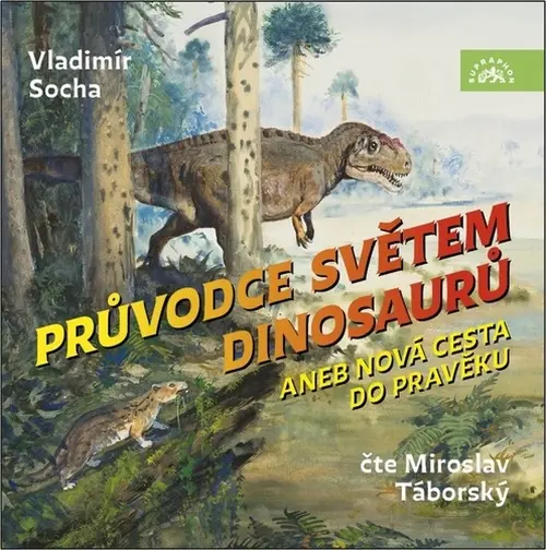 CD Průvodce světem dinosaurů aneb Nová cesta do pravěku (Čte Miroslav Táborský) - audiokni (audiokniha) - Vladimír Socha