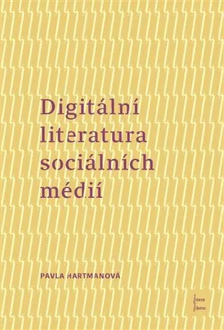 Digitální literatura sociálních médií - Pavla Hartmanová