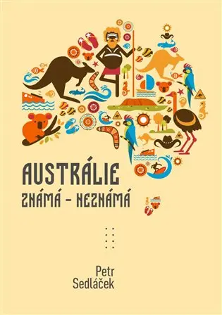 Austrálie známá - nezmámá - Petr Sedláček