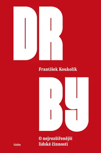 Drby - O nejrozšířenější lidské činnosti - František Koukolík
