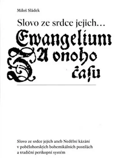 Slovo ze srdce jejich... Evangelium onoho času - Miloš Sládek