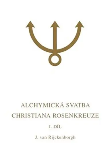 Alchymická svatba Christiana Rosenkreuze I.díl - Jan van Rijckenborgh