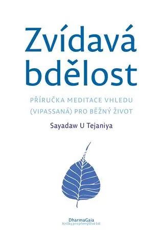 Zvídavá bdělost - Příručka meditace vhledu (vipassaná) pro běžný život - Tejaniya U Sayadaw