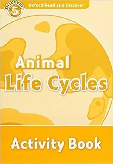 Oxford Read and Discover Level 5 Animal Life Cycles Activity Book - Rachel Bladon