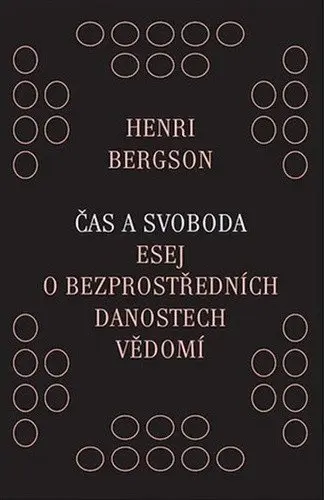 Čas a svoboda - Esej o bezprostředních danostech vědomí - Henri Bergson