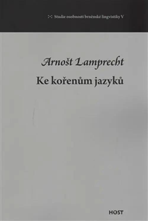 Ke kořenům jazyků - Arnošt Lamprecht