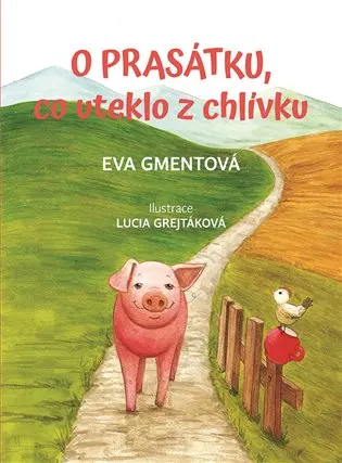 O prasátku, co uteklo z chlívku - Eva Gmentová
