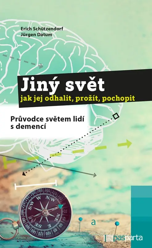 Jiný svět – jak jej odhalit, prožít, pochopit - Průvodce světem lidí s demencí - Jürgen Datum