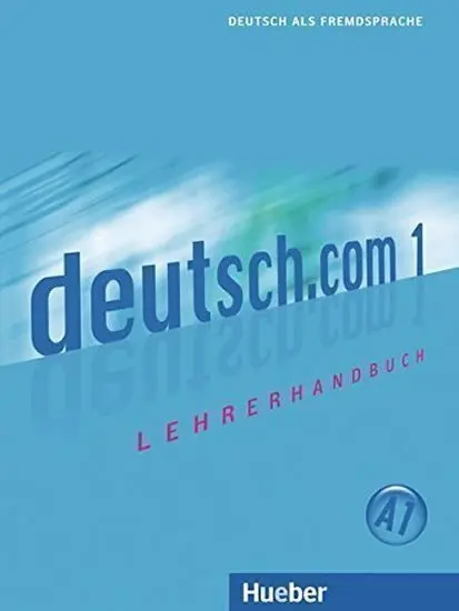 Deutsch.com 1: Lehrerhandbuch - Kursisa, Anta