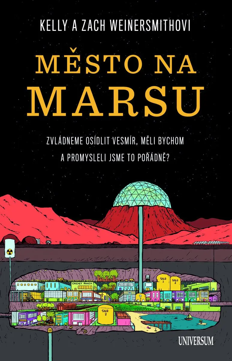 Město na Marsu: Zvládneme osídlit vesmír, měli bychom a promysleli jsme to pořádně? - Zach Weinersmith