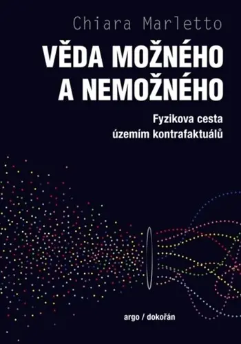 Věda možného a nemožného - Fyzikova cesta územím kontrafaktuálů - Chiara Marletto
