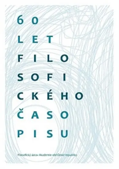 60 let Filosofického časopisu - Mimořádné číslo Filosofického časopisu 1/2013 - Petr Dvořák