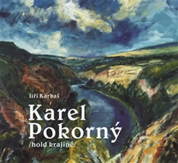 Karel Pokorný hold krajině - Jiří Karbaš