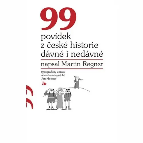 99 povídek z české historie dávné i nedávné - Martin Regner