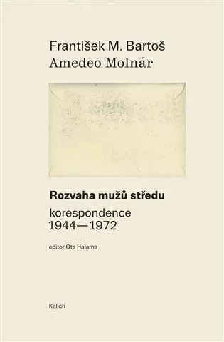 Rozvaha mužů středu (korespondence 1944-1972) - František M. Bartoš