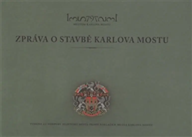 Zpráva o stavbě Karlova mostu - Michal Cihla