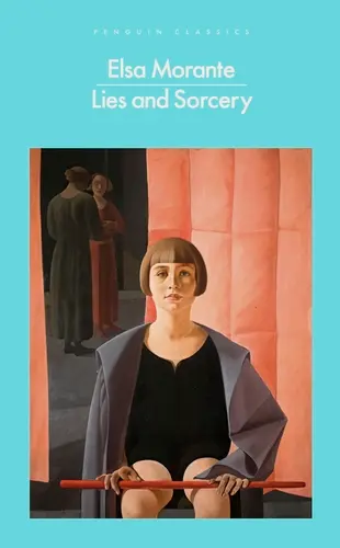 Lies and Sorcery: - Elsa Morante