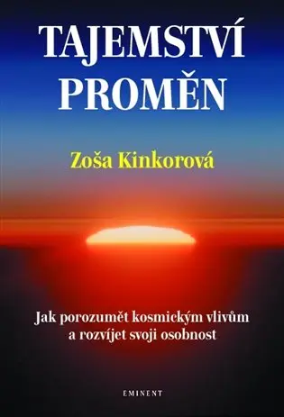Tajemství proměn - Jak porozumět kosmickým vlivům a rozvíjet svoji osobnost - Zoša Kinkorová