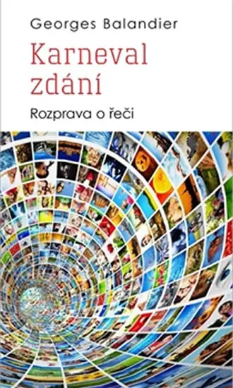 Karneval zdání - Rozprava o řeči - Georges Balandier