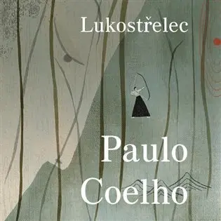 Lukostřelec (audiokniha - čte Helena Dvořáková) - Paulo Coelho