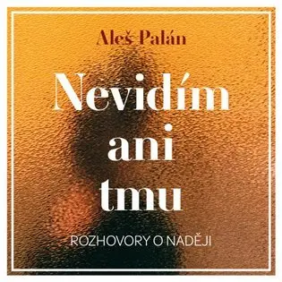 CD Nevidím ani tmu (audiokniha) - Aleš Palán