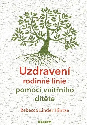 Uzdravení rodinné linie pomocí vnitřního dítěte - Hintze Rebecca Linder