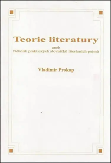 Teorie literatury aneb Několik praktických slovníčků literárních pojmů - Vladimír Prokop