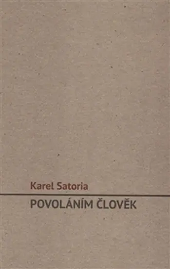 Povoláním člověk - Karel Satoria
