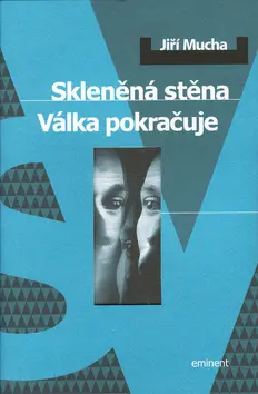Skleněná stěna/Válka pokračuje - Jiří Mucha