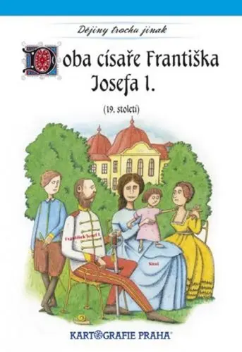 Doba císaře Františka Josefa I. (19. století) - Eva Semotanová
