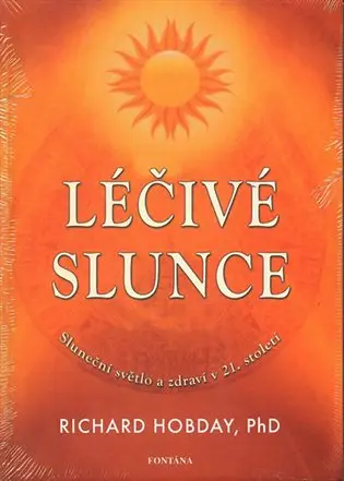 Léčivé slunce - Sluneční světlo a zdraví v 21.století - Richard Hobday