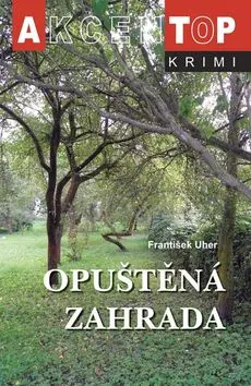 Opuštěná zahrada - František Uher