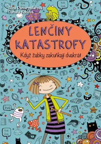 Lenčiny katastrofy - Když žabky zakuňkají dvakrát - Alice Pantermüllerová