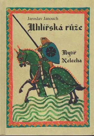 Uhlířská růže - Rytiř Nelecha - Jaroslav Janouch