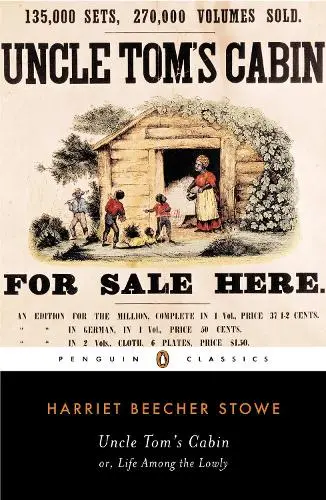 Uncle Tom's Cabin - Harriet Stowe