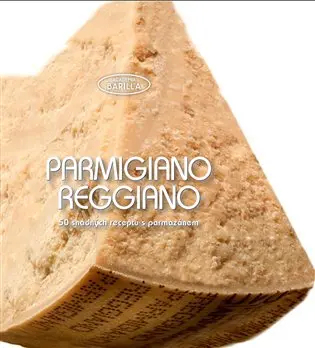 Parmigiano-Reggiano - 50 snadných receptů s parmazánem - kolektiv autorů