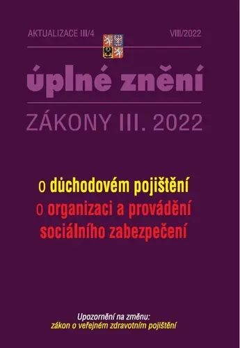 Aktualizace III/4 2022 O důchodovém pojištění, o organizaci a provádění sociálního zabezpe