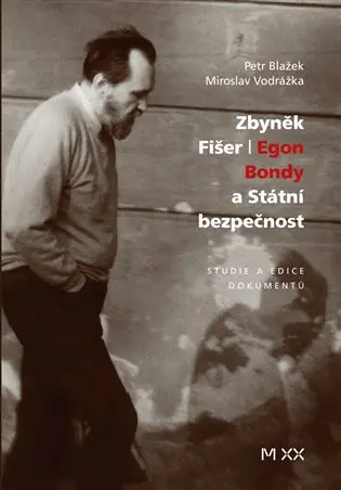 Zbyněk Fišer / Egon Bondy a Státní bezpečnost - Petr Blažek