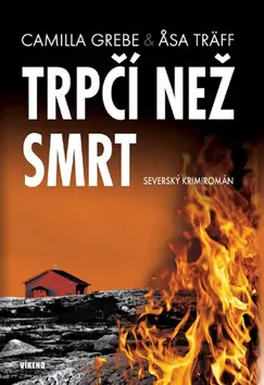 Trpčí než smrt - Severský krimiromán - Camilla Grebe