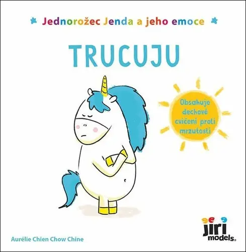 Jednorožec Jenda a jeho emoce Trucuju - Aurélie Chien Chow Chine
