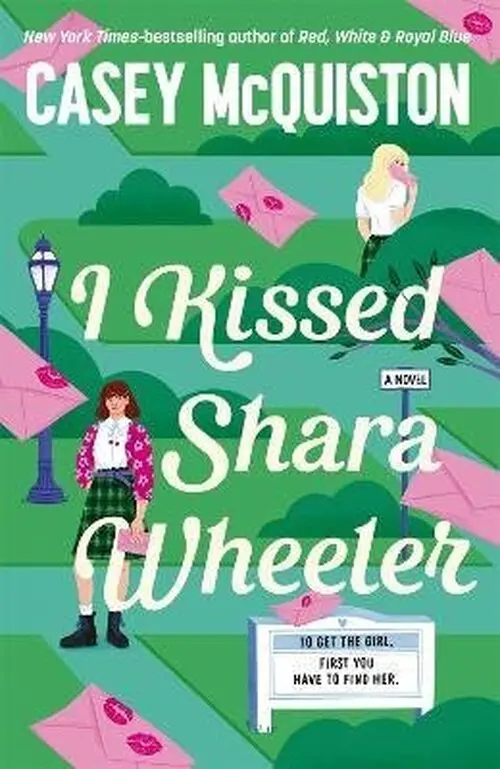 I Kissed Shara Wheeler - Casey McQuiston