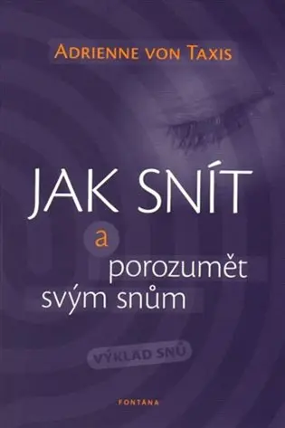 Jak snít a porozumět svým snům - Výklad snů - Taxis von Adrienne