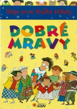 Moje první knížka etikety - DOBRÉ MRAVY - Ana Serna Vara