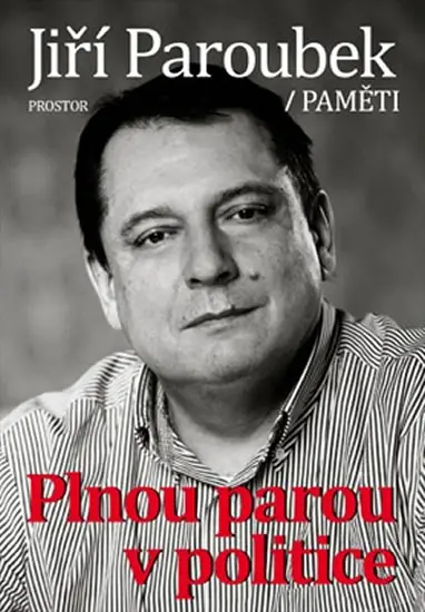 Plnou parou v politice - Paměti - Jiří Paroubek