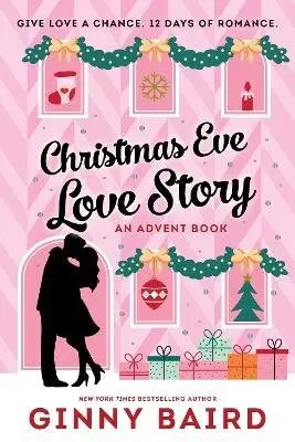 Christmas Eve Love Story: An Advent Book - Ginny Baird