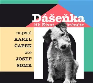 Dášeňka čili Život štěněte (audiokniha - čte Josef Somr) - Karel Čapek